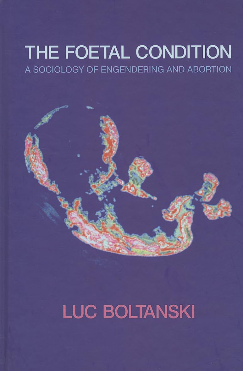 The Foetal Condition: A Sociology of Engendering and Abortion Law