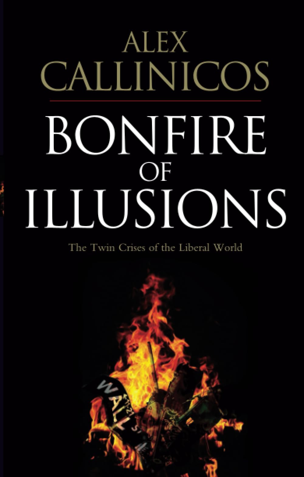 Bonfire of Illusions: The twin crises of the liberal world Law