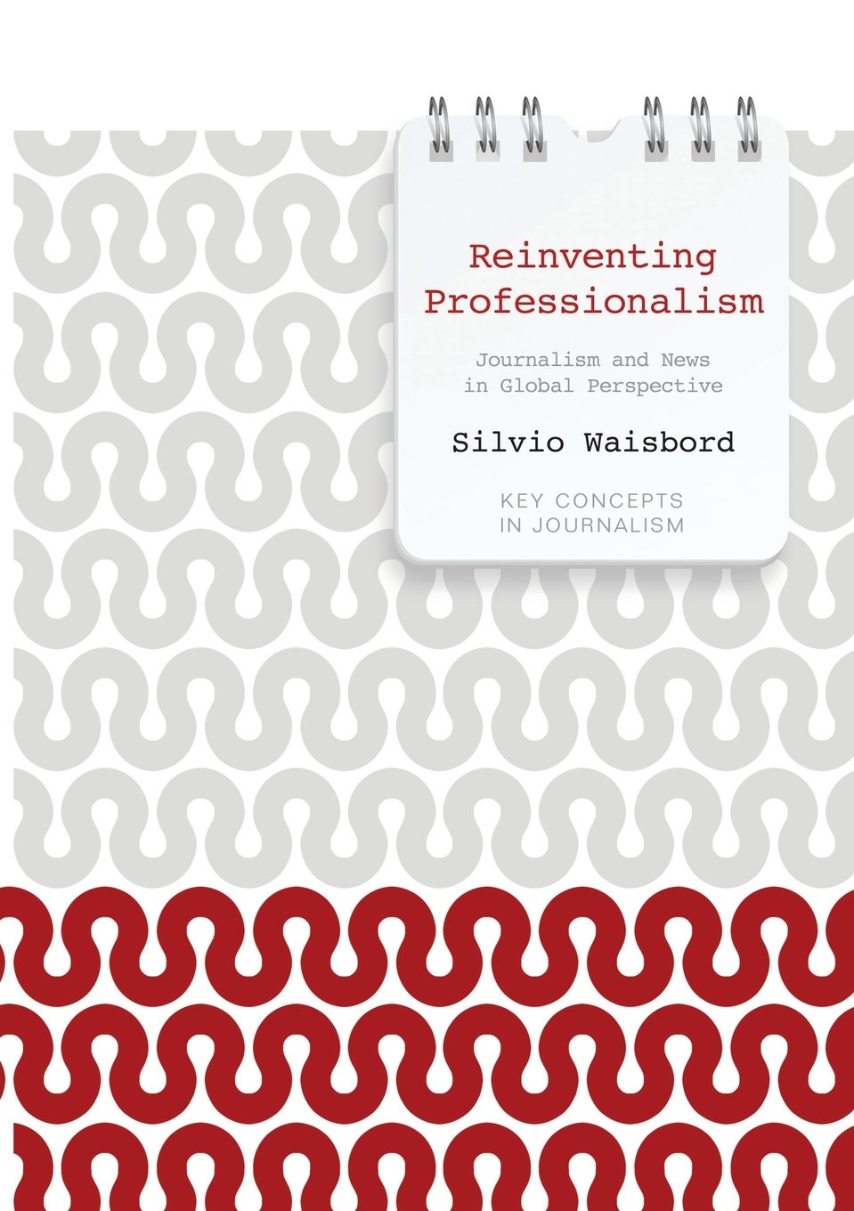 Reinventing Professionalism: Journalism and News in Global Perspective (Key Concepts in Journalism) Law
