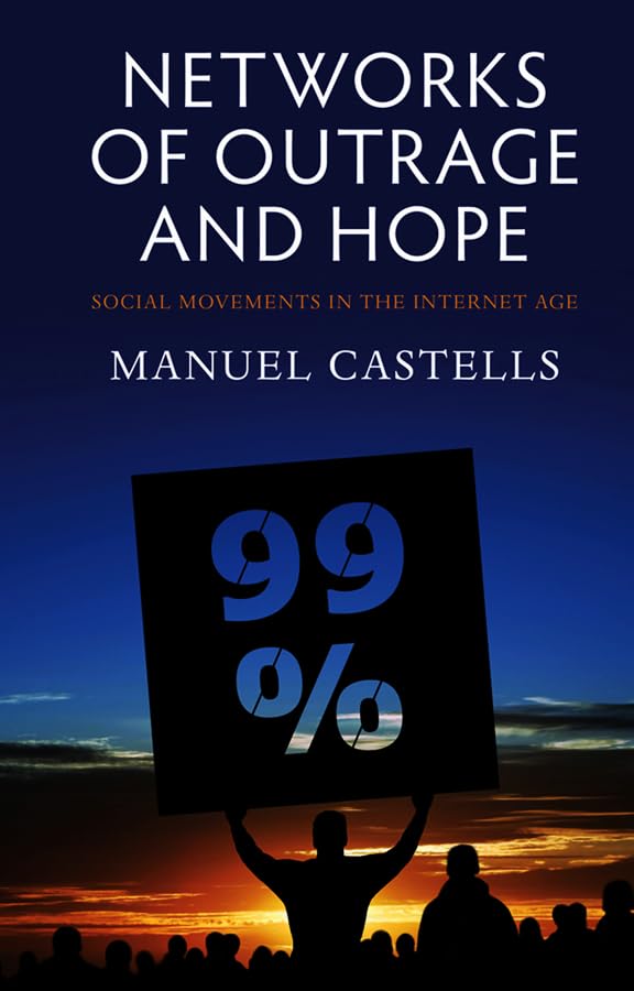 Networks of Outrage and Hope: Social Movements in the Internet Age Business, Finance & Career
