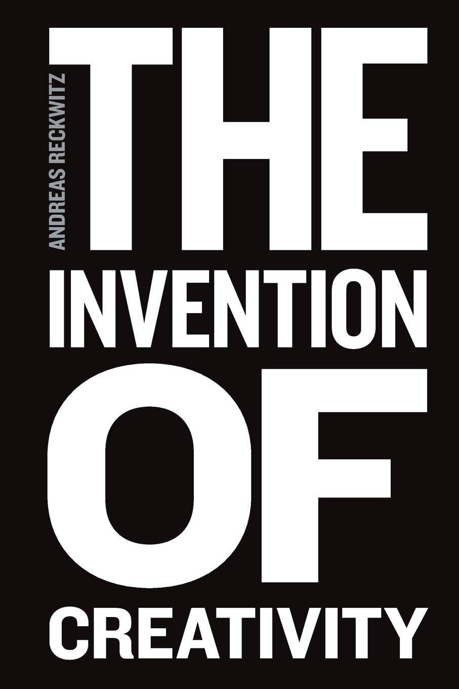 The Invention of Creativity: Modern Society and the Culture of the New Law