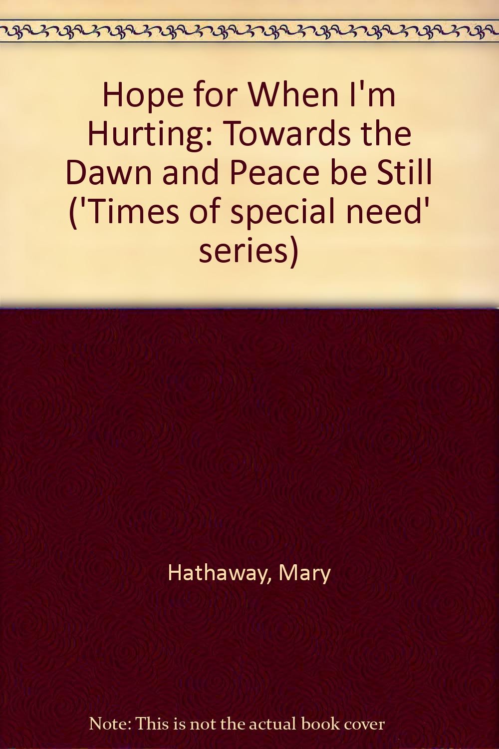 Hope for When I'm Hurting: "Towards the Dawn" and "Peace be Still" ('Times of special need' series) Self-help