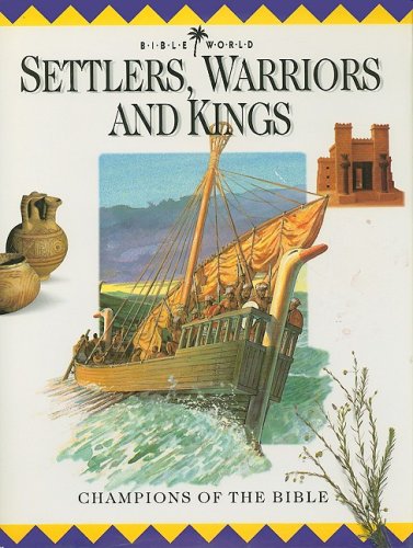 Settlers, Warriors and Kings: Champions of the Bible (Bible World) Non-fiction
