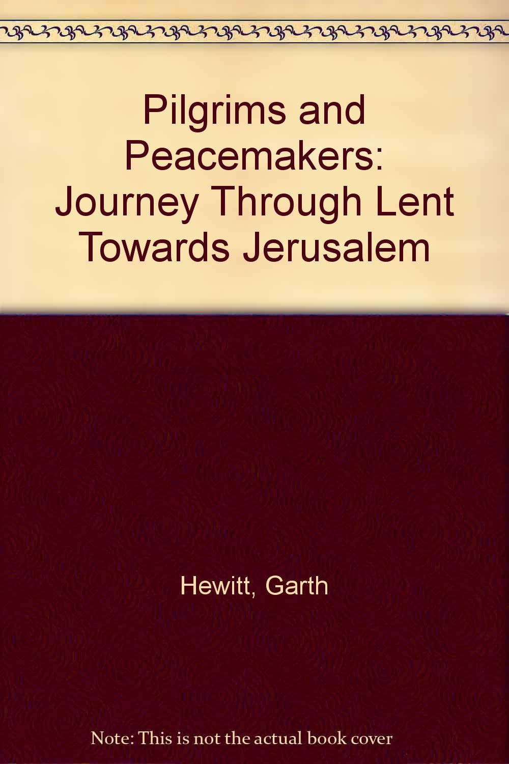 Pilgrims and Peacemakers: Journey Through Lent Towards Jerusalem Religion & Esotericism