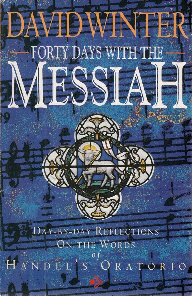 Forty Days with the "Messiah": A Devotional and Meditative Guide to Handel's Well-known Oratorio Religion & Esotericism