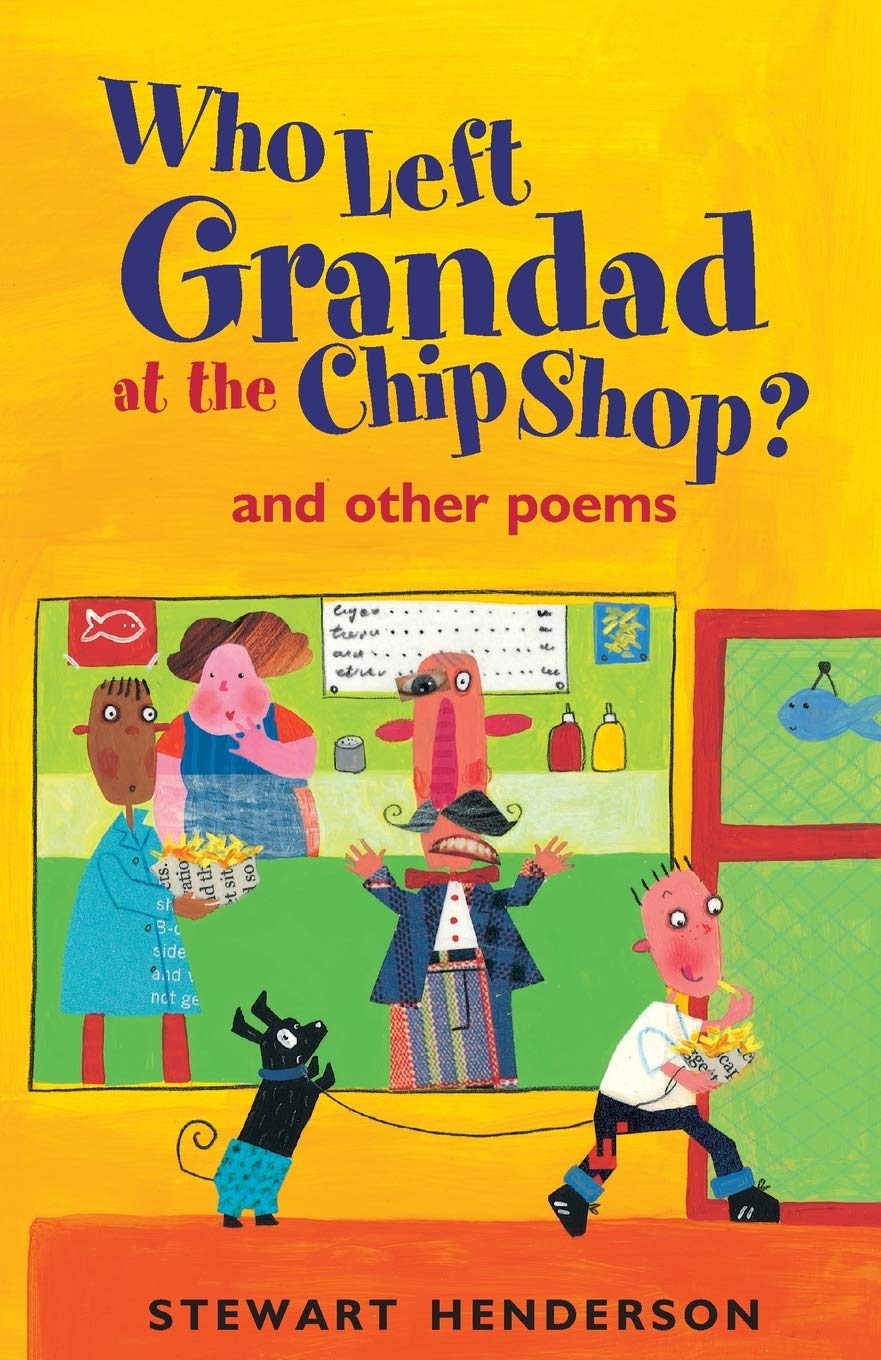 Who Left Grandad at the Chip Shop?: And Other Poems book