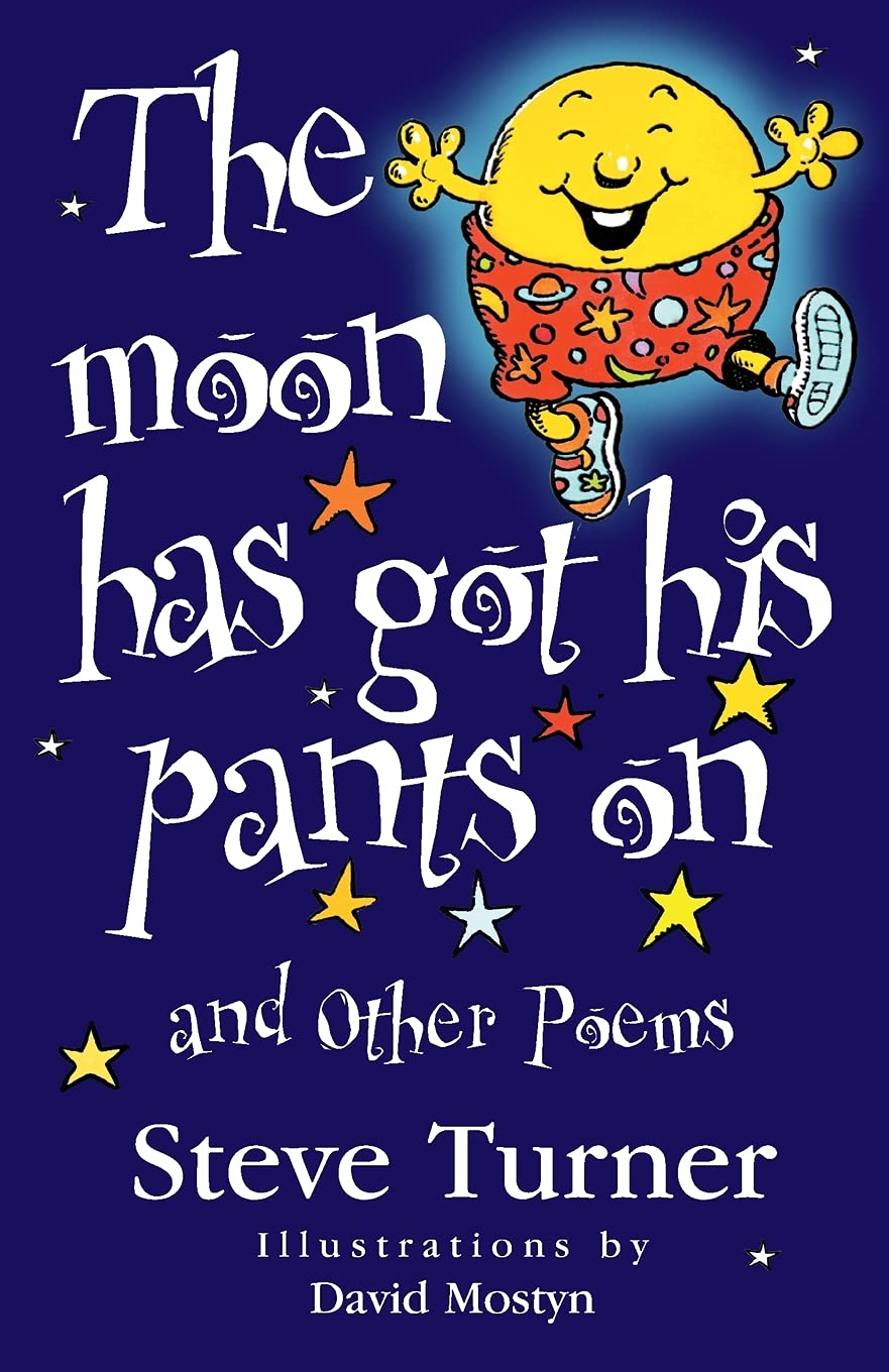 The Moon Has Got His Pants on and Other Poems Parents & Children