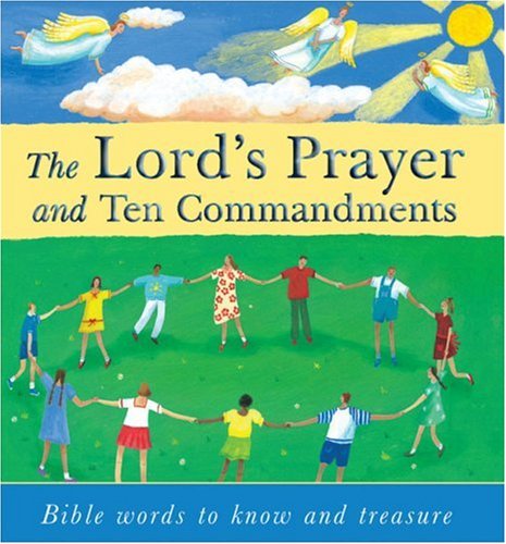 The Lord's Prayer and Ten Commandments: Bible words to know and to treasure Non-fiction