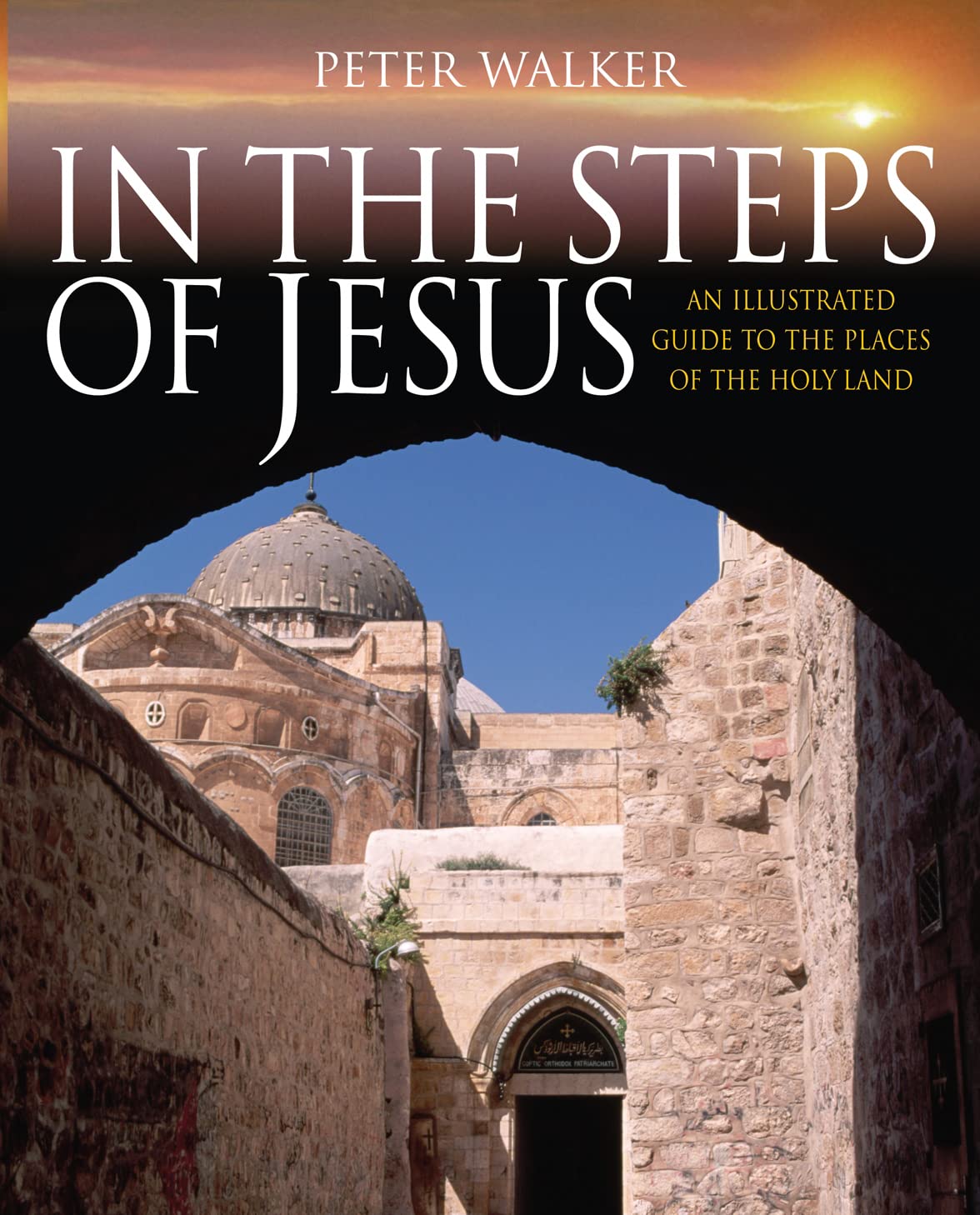 In the Steps of Jesus: An Illustrated Guide to the Places of the Holy Land (In the Steps of Series) Religion & Esotericism