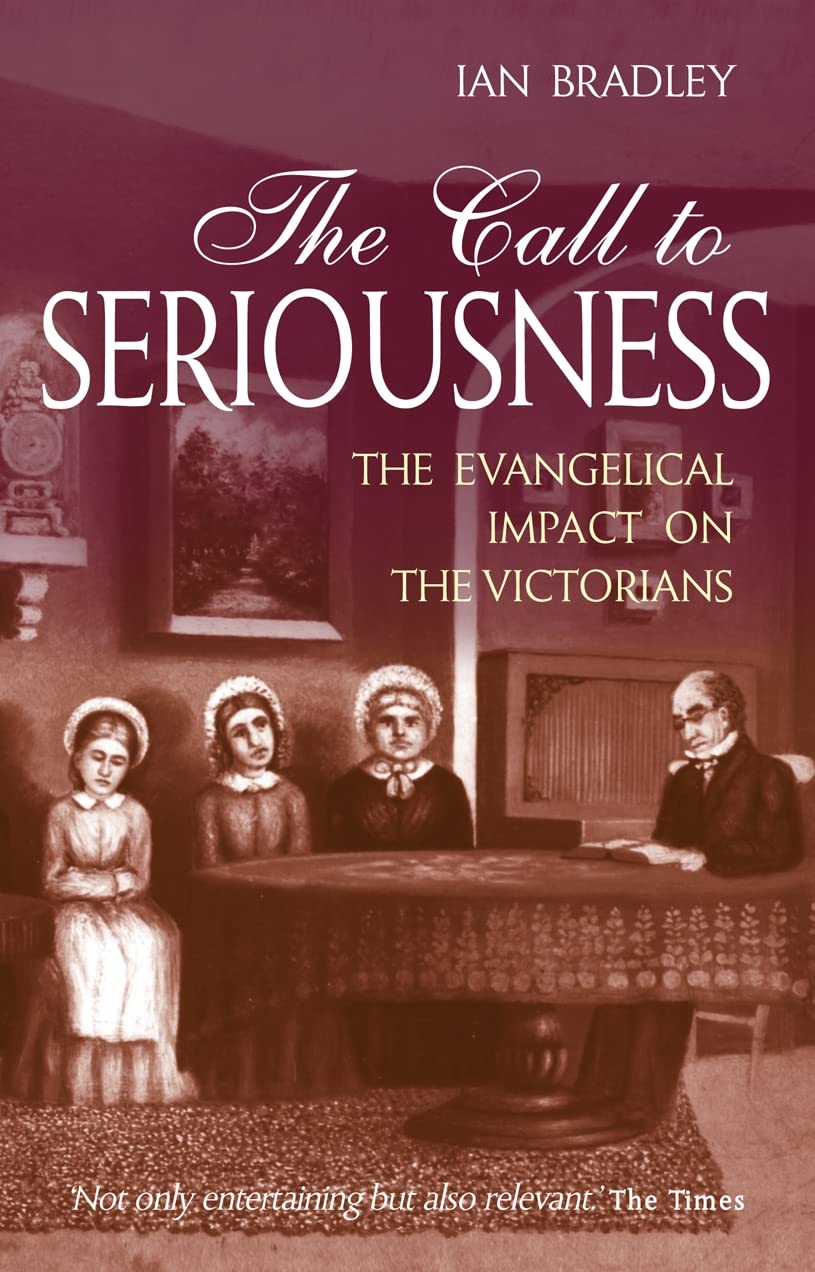 The Call to Seriousness: The Evangelical Impact on the Victorians Philosophy