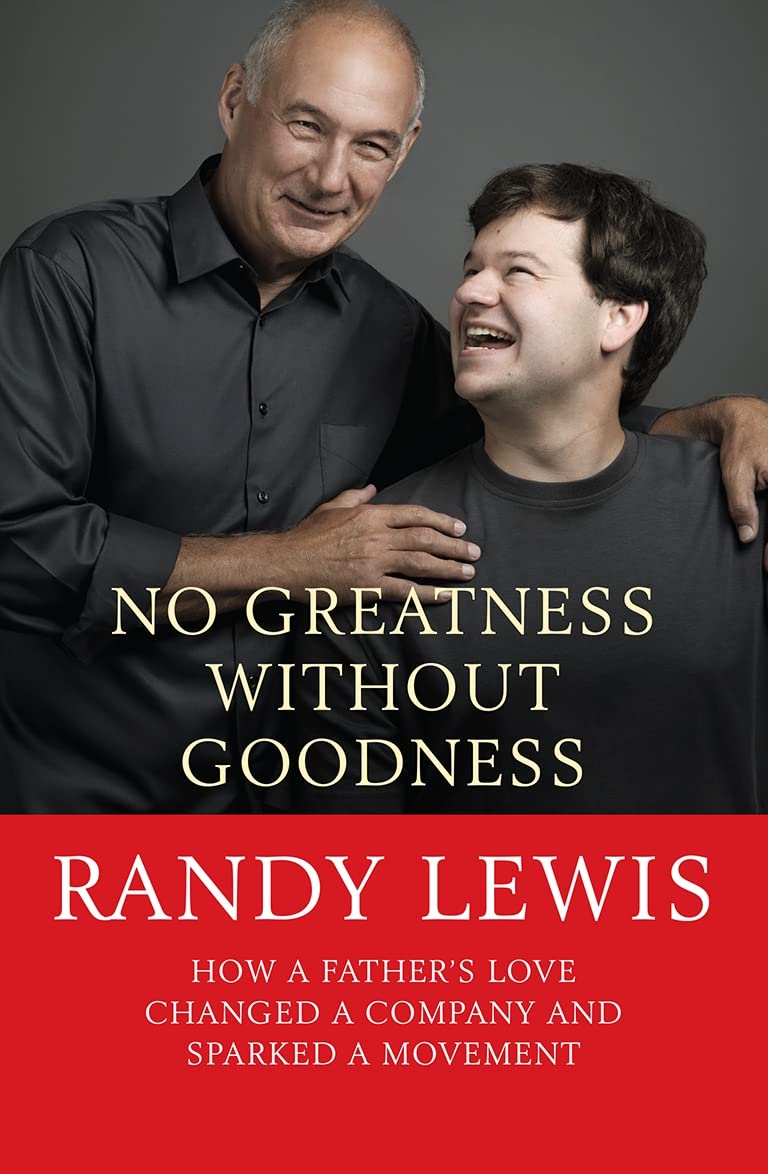 No Greatness Without Goodness: How a Father's Love Changed a Company and Sparked a Movement Memories