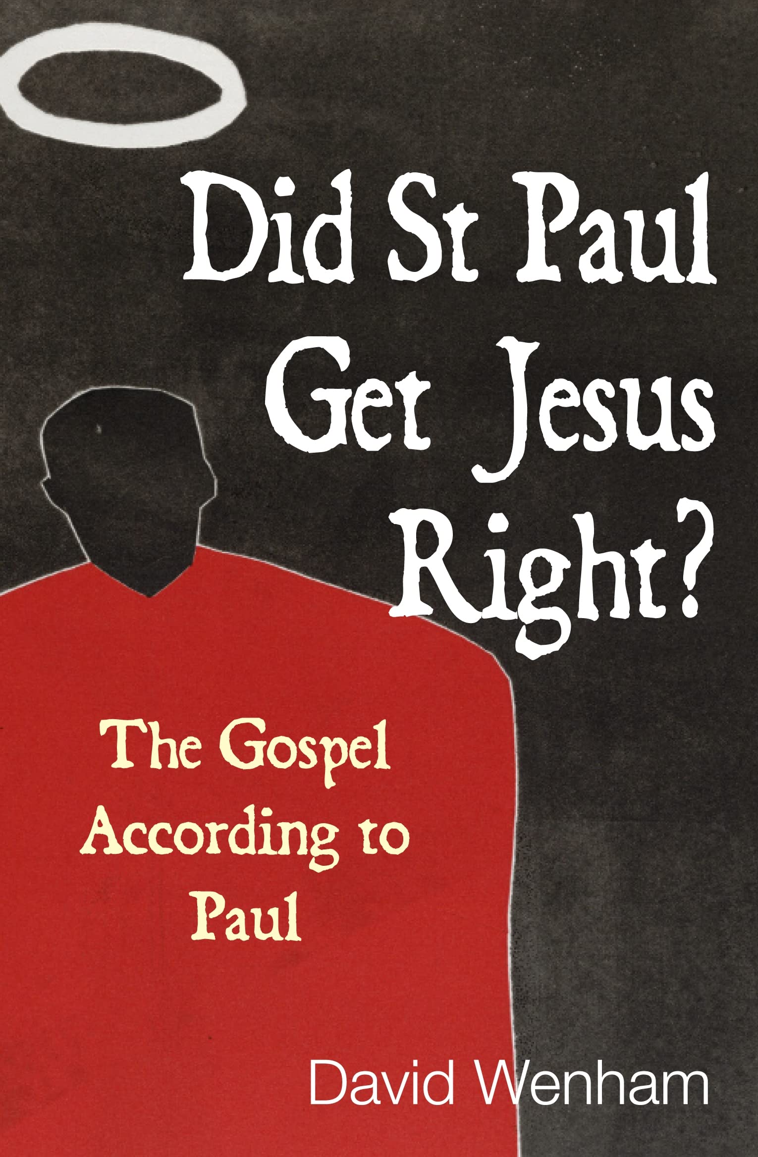 Did St Paul Get Jesus Right?: The Gospel According To Paul Religion & Esotericism