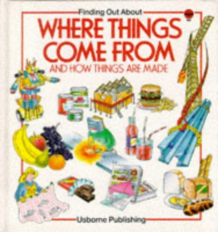 Where Things Come from: "Where Food Comes from", "How Things are Made", "How Things are Built" (Usborne Explainers) Novels & Short Stories