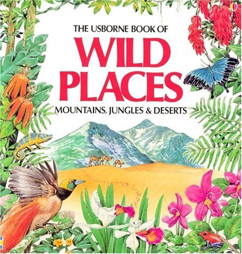 Wild Places: Mountains, Jungles and Deserts (Explainers) Non-fiction