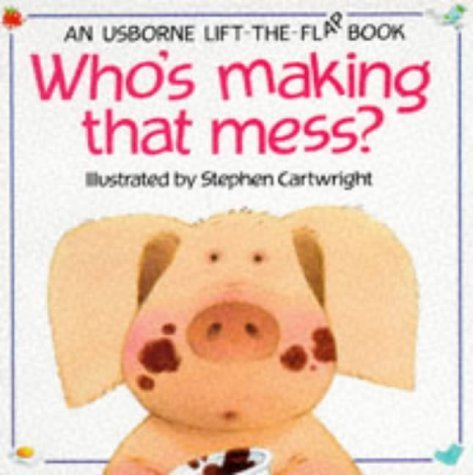 Who's Making That Mess? (Usborne Lift-The-Flap Book) Novels & Short Stories