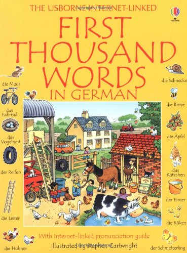 The Usborne Internet-Linked First Thousand Words in German: With Internet-linked pronunciation guide. Ed. by Nicole Irving and designed by Andy Griffin Non-fiction