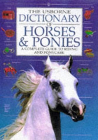 Dictionary Of Horses And Ponies: A Complete Guide to Riding and Ponycare (Usborne dictionary of horses & ponies) Leisure & Fun
