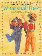 What Shall I Be? (What Shall I Do Today Series) Non-fiction