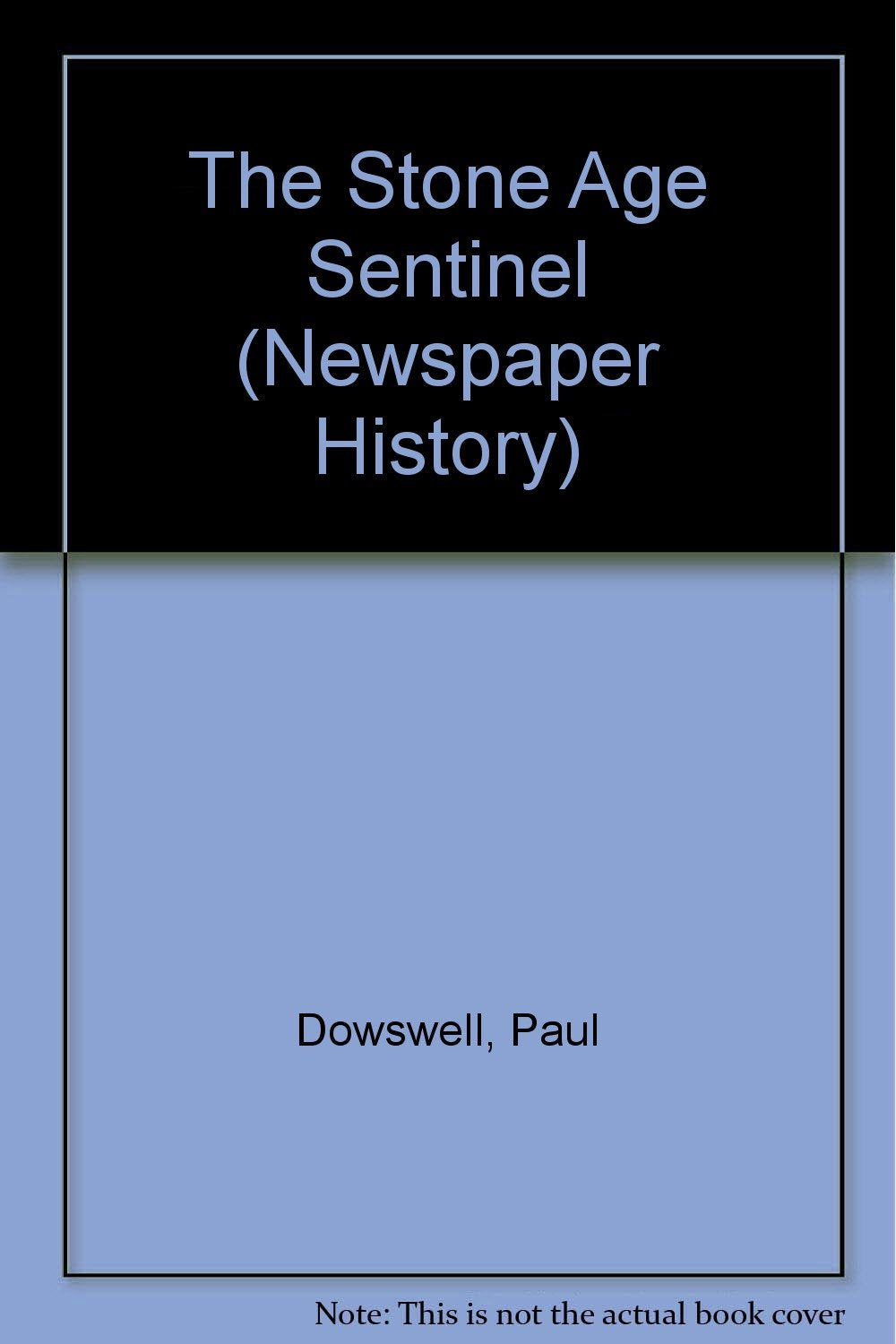 The Stone Age Sentinel (Newspaper History S.) Non-fiction