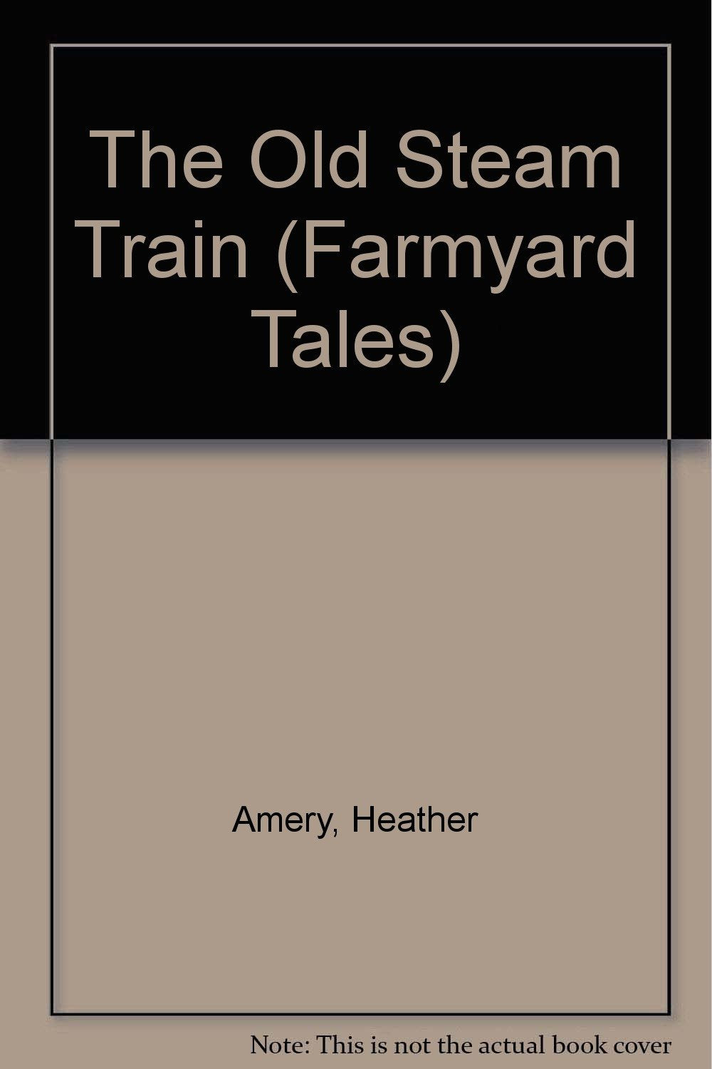 The Old Steam Train (Farmyard Tales) Parents & Children