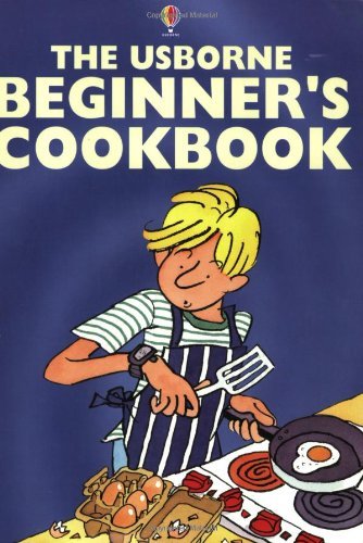 Complete Beginners' Cookbook: "Cooking for Beginners", "Pasta and Pizza for Beginners", "Vegetarian Cooking", "Cakes and Cookies" (Usborne Cookery School S.) Non-fiction