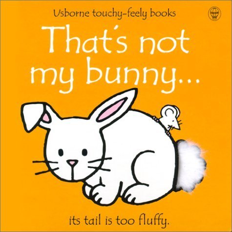 That's Not My Bunny: Its Tail Is Too Fluffy (Usborne Touchy Feely) Parents & Children