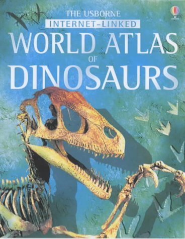 The Usborne Internet-Linked Atlas of Dinosaurs Non-fiction