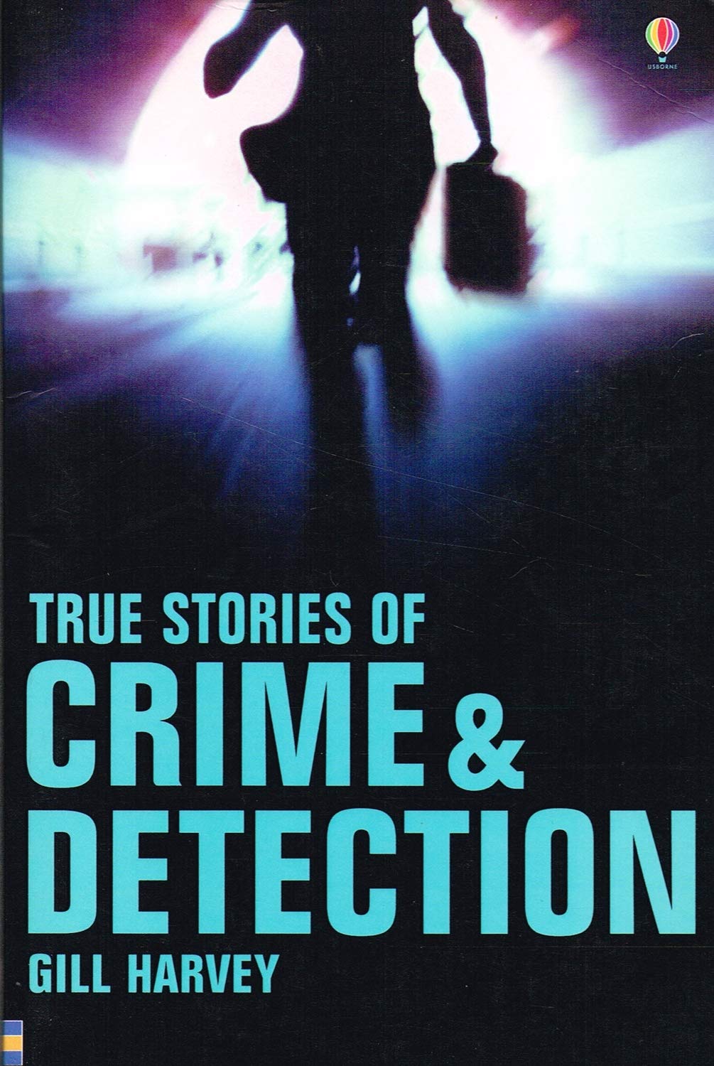 True Stories of Crime and Detection (Usborne True Stories) Novels & Short Stories