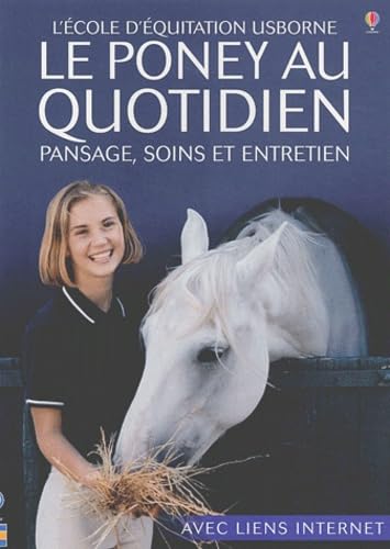 Le poney au quotidien: Pansage, soins et entretien book