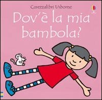 Dov'è la mia bambola?: Dov'e La Mia Bambola? (Carezzalibri Usborne) Contemporary literature