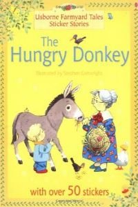 Usborne Farmyard Tales Sticker Stories The Hungry Donkey (Farmyard Tales Sticker Learning) Novels & Short Stories
