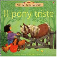 Il pony triste (Storie della fattoria) Children's books