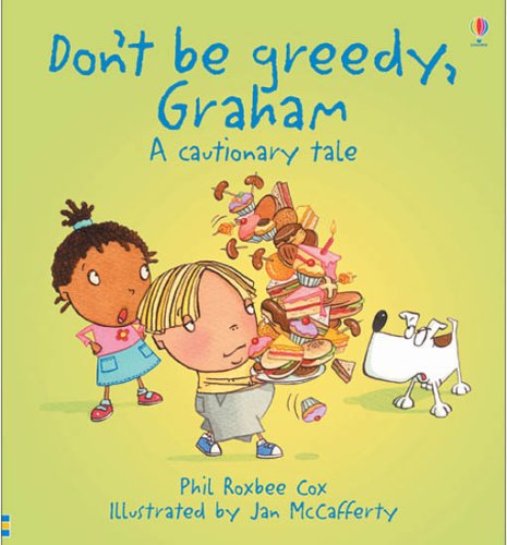 Don't be Greedy, Graham! (Cautionary Tales) Novels & Short Stories