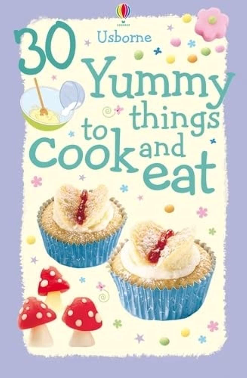 30 Yummy Things to Cook and Eat (Cookery) Non-fiction