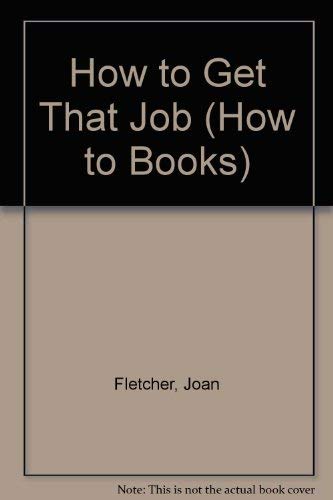 How to Get That Job (How to Books) Business, Finance & Career