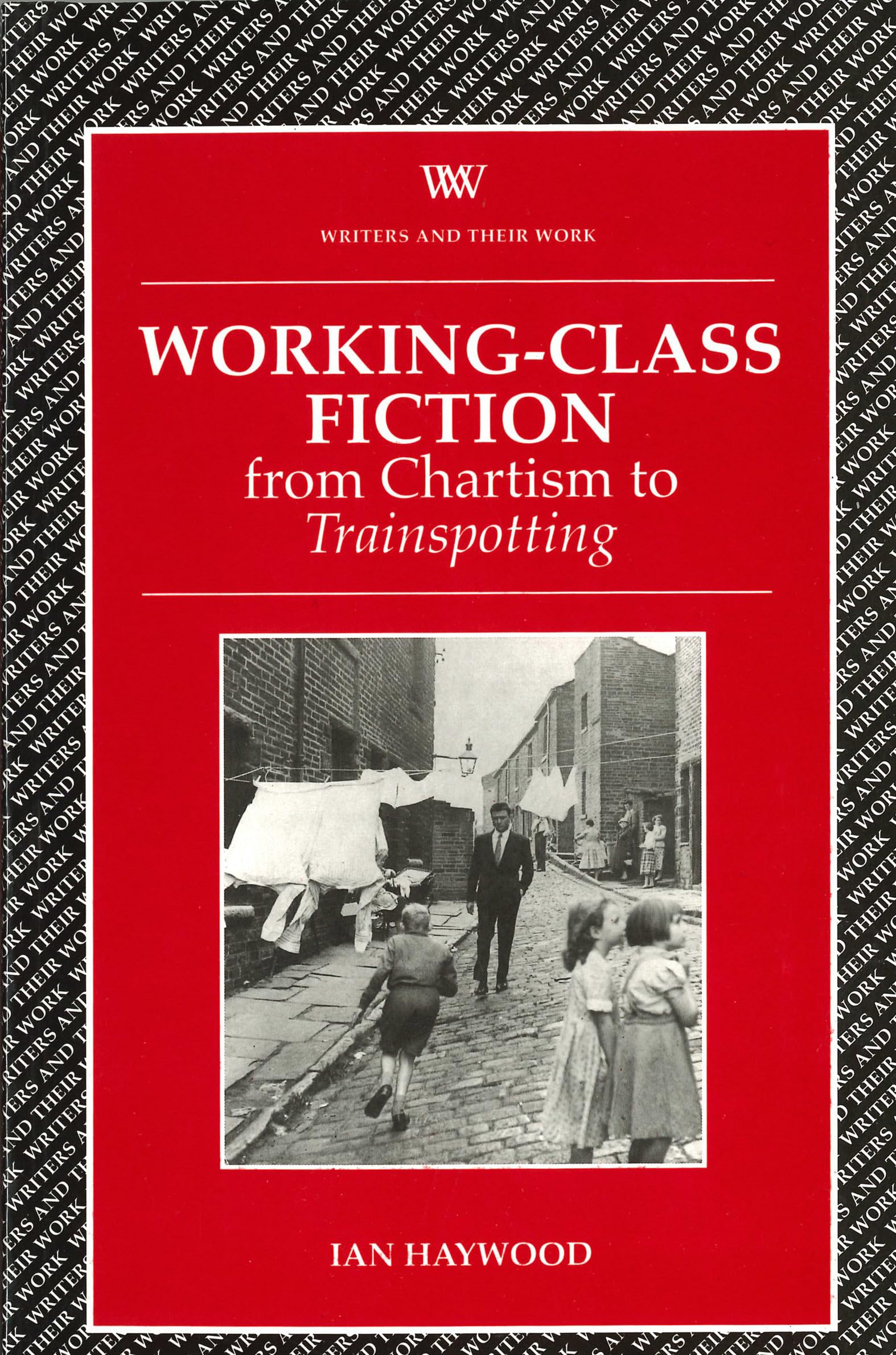 Working Class Fiction: from Chartism to Trainspotting (Writers and Their Work) Social Sciences