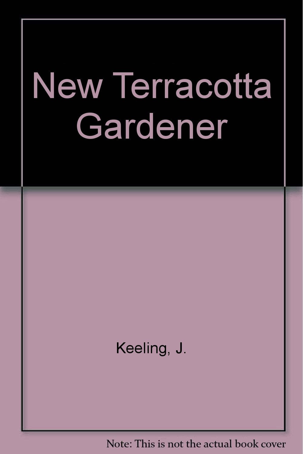 The New Terracotta Gardener: Creative Ideas from Leading Gardeners Garden & Plants