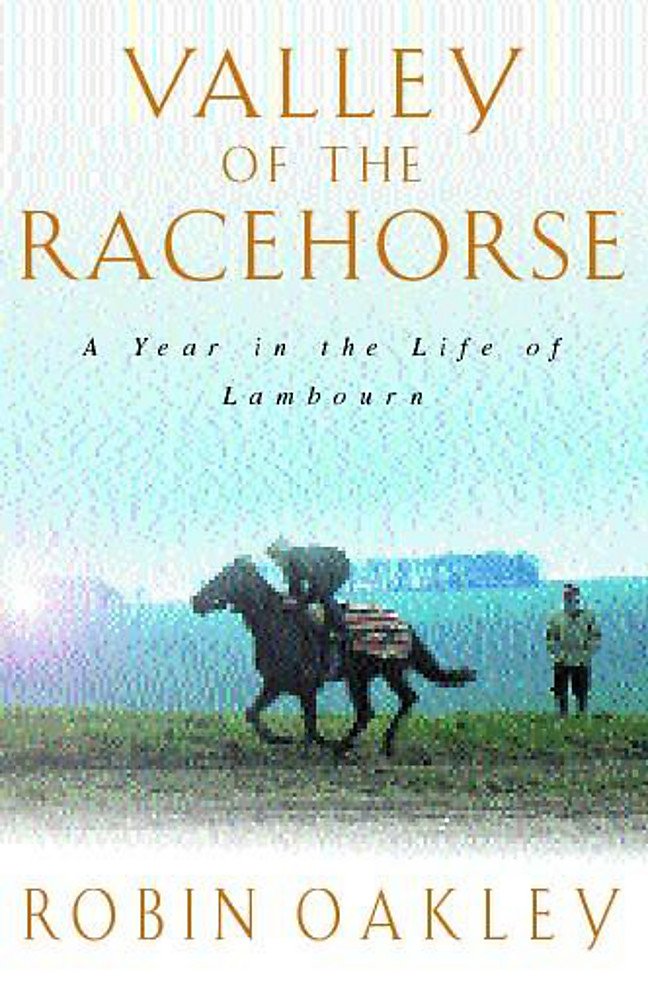 Valley of the Racehorse: A Year in the Life of Lambourn Leisure, Home & Garden