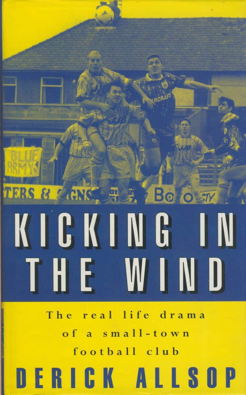 Kicking in the Wind: The Real Life Drama of a Small-town Football Club Leisure & Fun