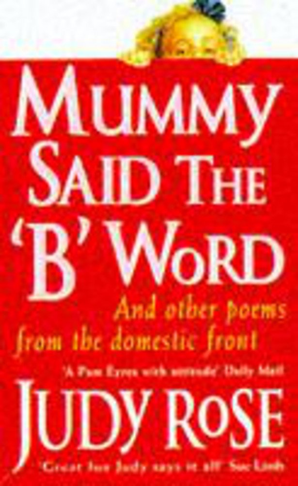 Mummy Said the B Word: And Other Poems from the Domestic Front Poetry