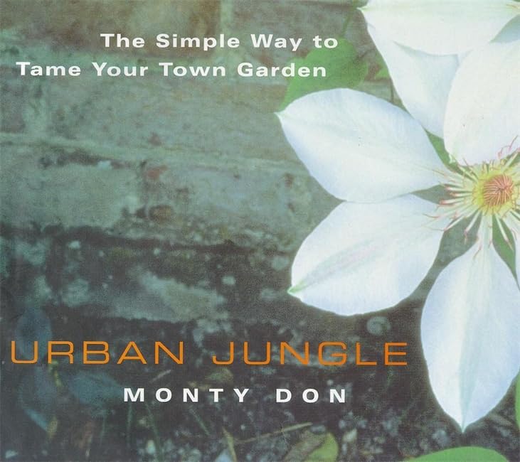 Urban Jungle: The Simple Way to Tame Your Town Garden Garden & Plants