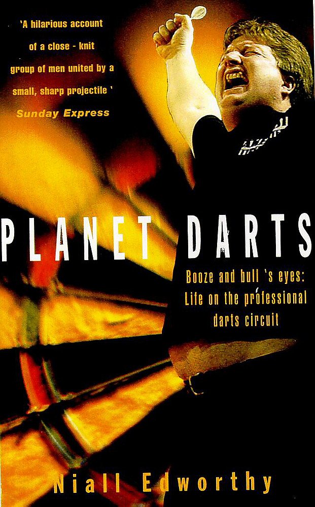 Planet Darts: Booze and Bull's-eyes - Life on the Professional Darts Circuit Books