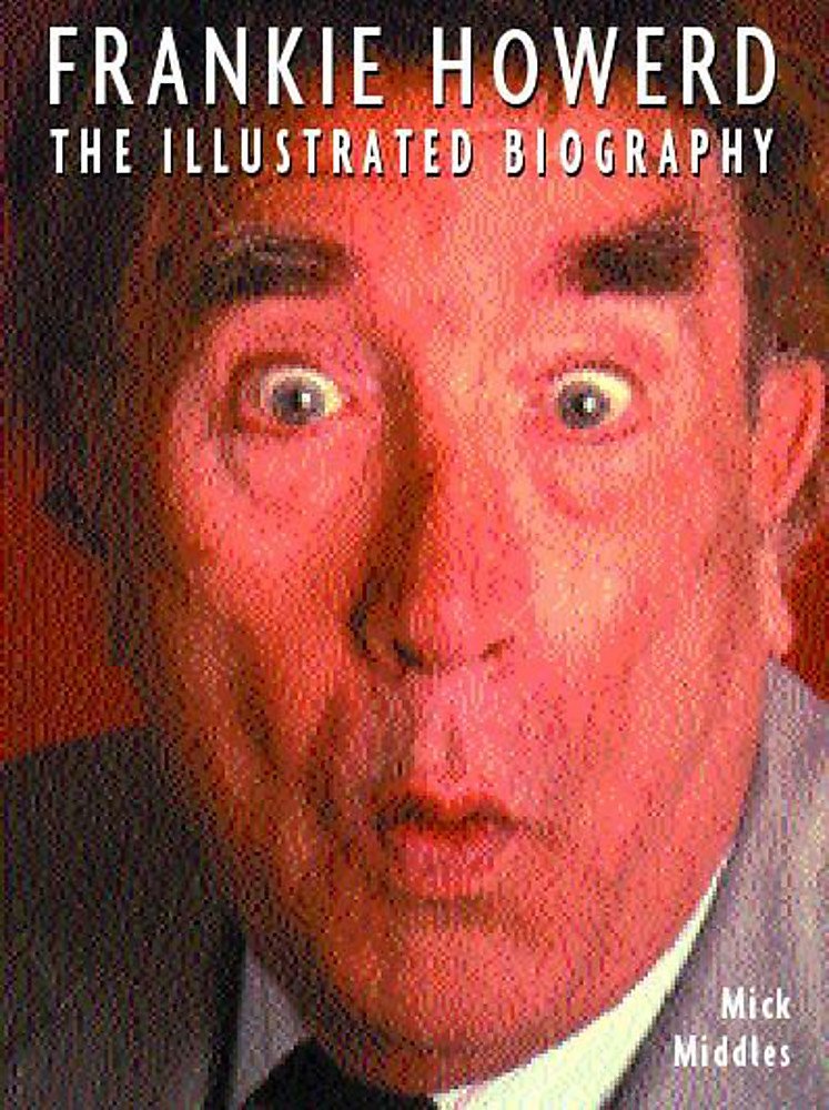 Frankie Howerd: The Illustrated Biography Art & Literature