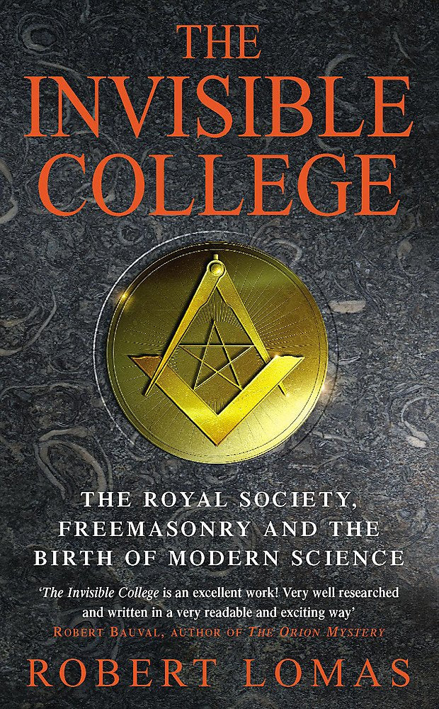 The Invisible College: The Royal Society, Freemasonry and the Birth of Modern Science Books