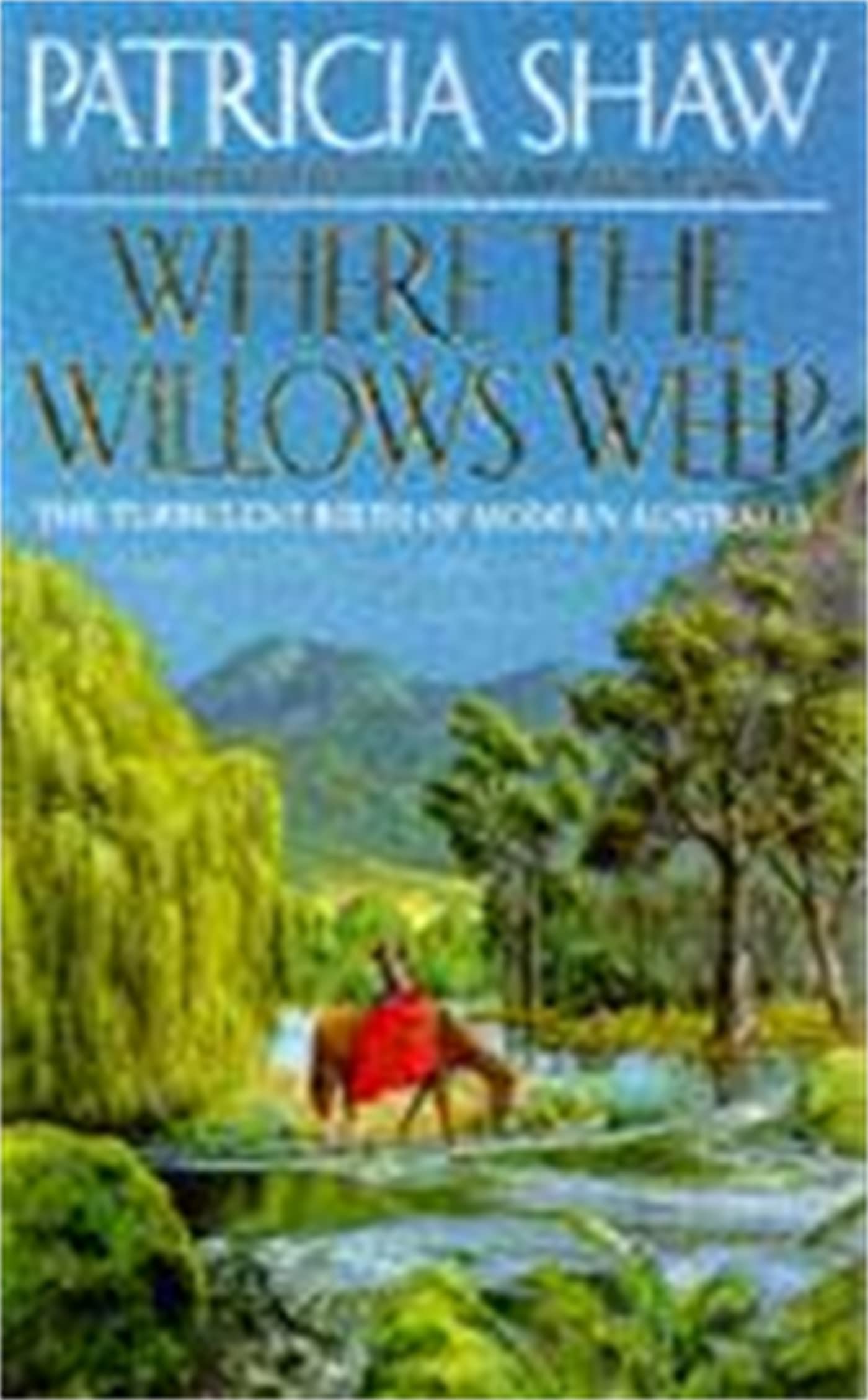 Where the Willows Weep: An enthralling romantic saga of conflict and tragedy in Queensland Contemporary literature
