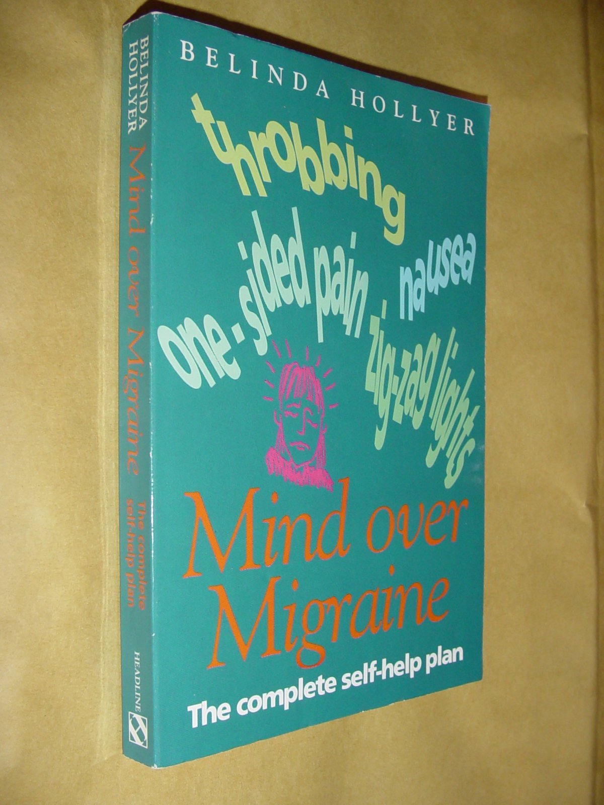 Mind Over Migraine: Self Help for Migraine Sufferers book