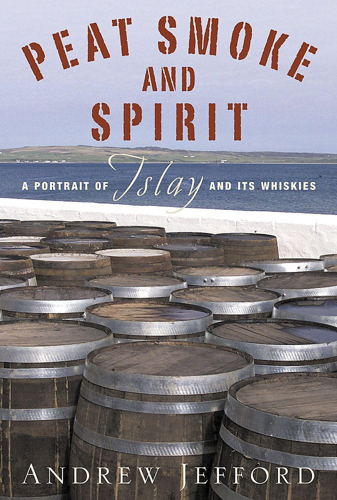 Peat Smoke and Spirit: A Portrait of Islay and Its Whiskies Leisure, Home & Garden
