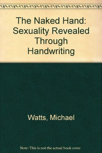 The Naked Hand: Sexuality Revealed Through Handwriting Partnership & Love