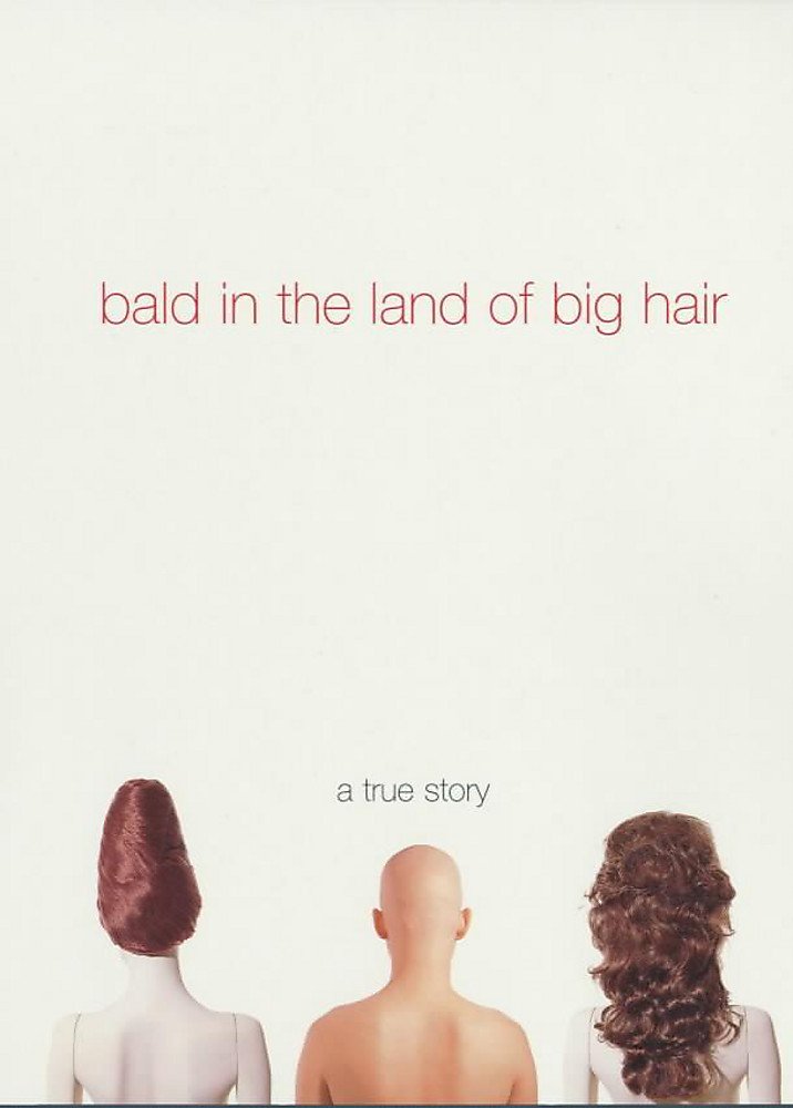 Bald in the Land of Big Hair: A True Story Memories