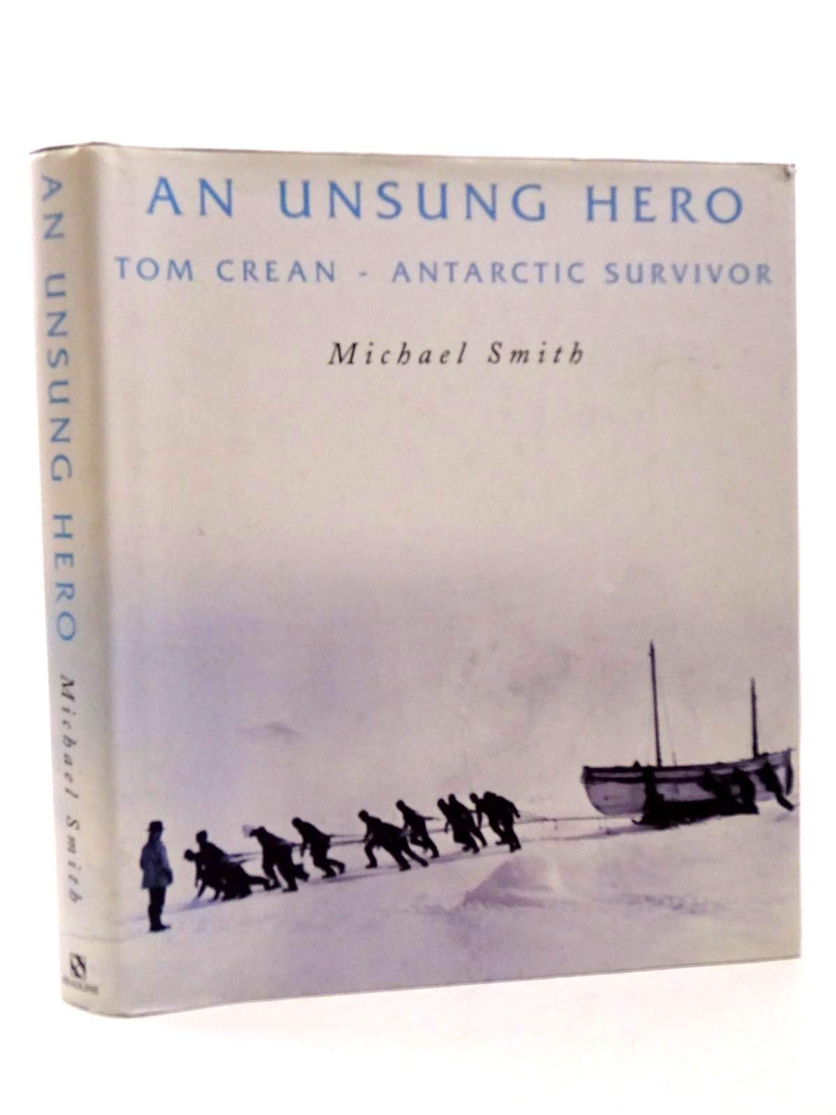 An Unsung Hero: Tom Crean - Antarctic Survivor Politics & Society
